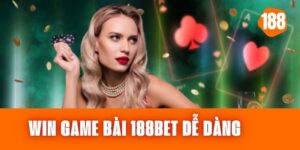 Win Game Bài 188bet - Đánh Bại Mọi Đối Thủ Một Cách Dễ Dàng